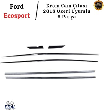 EBAL OTO AKSESUAR Krom Cam Çıtası 6 Parça 2018 ve üzeri Paslanmaz Çelik Ford Ecosport ile uyumlu