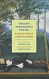 English Renaissance Poetry: A Collection of Shorter Poems from Skelton to Jonson (New York Review Books Classics)