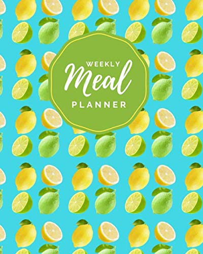 Weekly Meal Planner: Lemon and Lime on Teal Cover / 8x10 Size Notebook Tracks Breakfast Lunch Dinner Snacks / Journal With Grocery List / 52-Week Food Planner