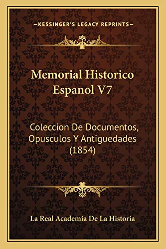 Memorial Historico Espanol V7: Coleccion De Documentos, Opusculos Y Antiguedades (1854) (Spanish Edition)