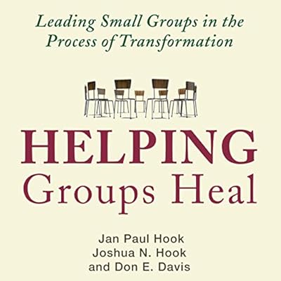 Helping Groups Heal: Leading Small Groups in the Process of Transformation