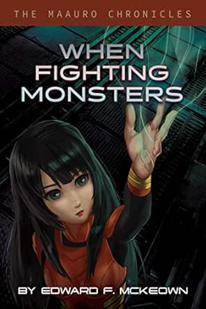 When Fighting Monsters: Battle an unknown enemy from the depths of time (The Maauro Chronicles Book 5)