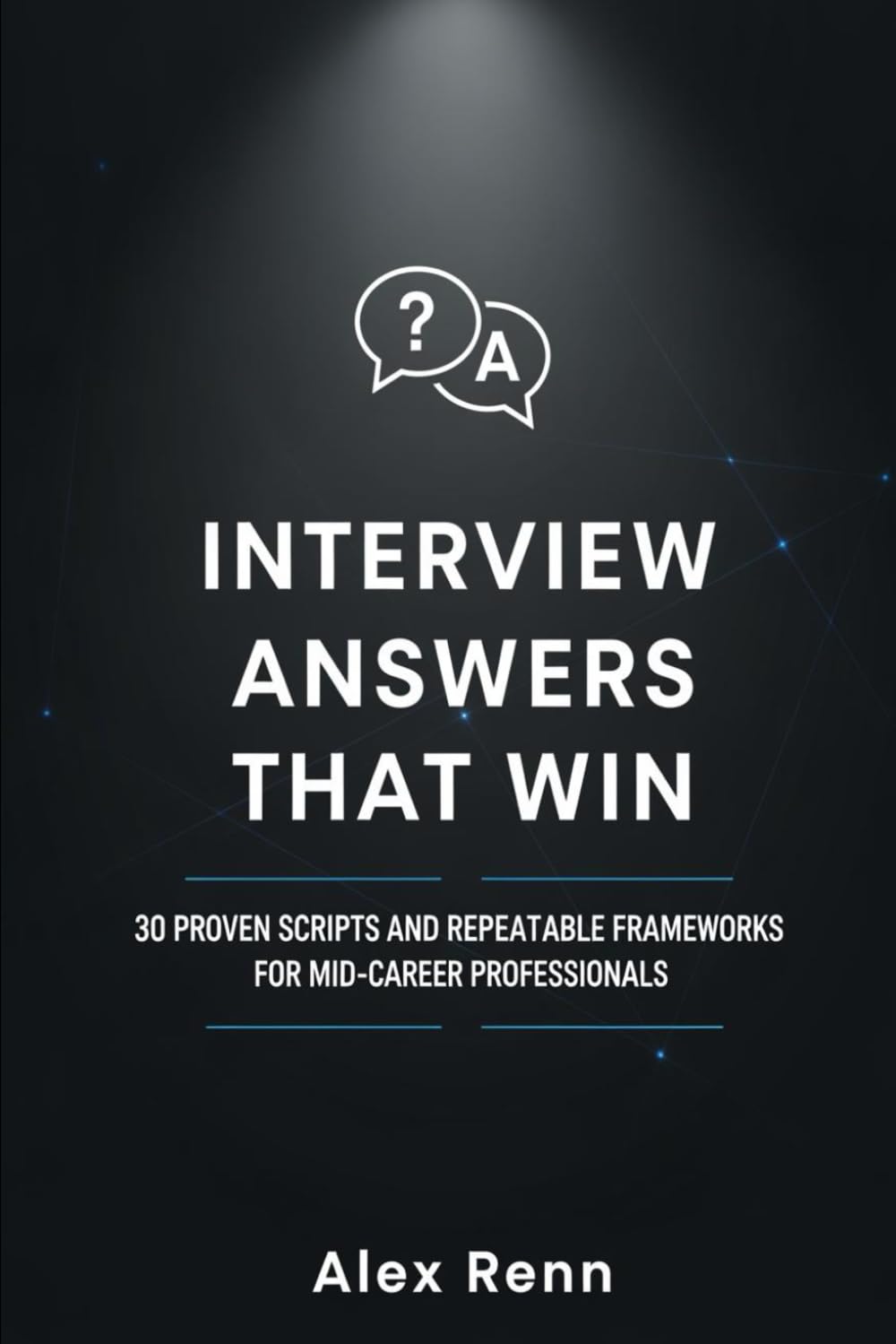Interview Answers That Win: 30 Proven Scripts and Repeatable Frameworks for Mid-Career Professionals (The Career Fix Series)