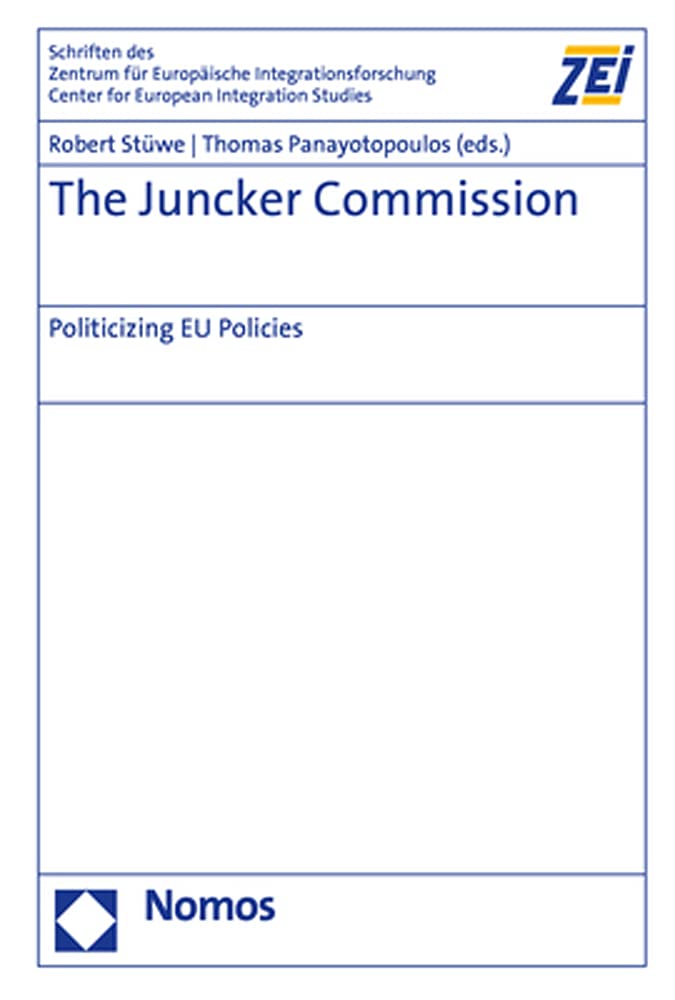 The Juncker Commission: Politicizing EU Policies (Schriften Des Zentrum Fur Europaische Integrationsforschung)      Hardcover – November 4, 2020