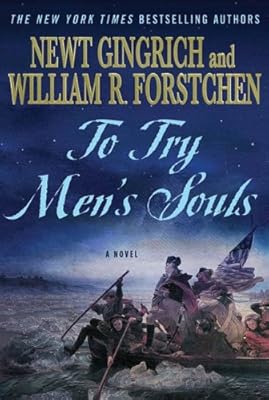 To Try Men's Souls: A Novel of George Washington and the Fight for American Freedom (George Washington Series Book 1)