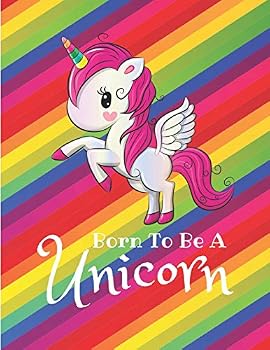 Unicorn Notebook Born to Be a Unicorn: Doodle Diary & Inspirational Journal: 100+ Pages of Lined & Blank Paper for Writing and Drawing (Unicorn Notebo