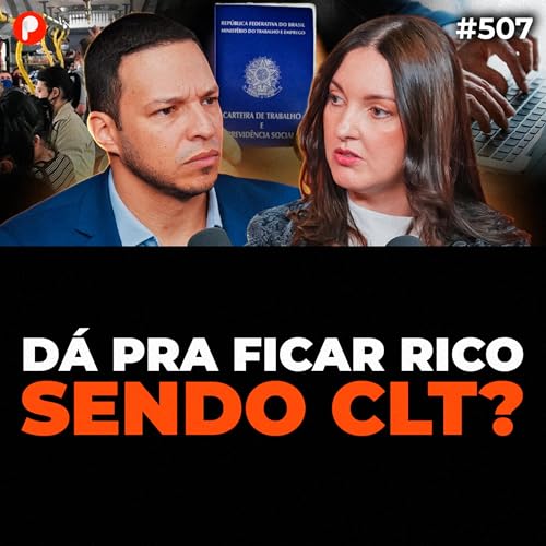 PrimoCast 507 | COMO CONSTRUIR RIQUEZA MESMO SENDO CLT