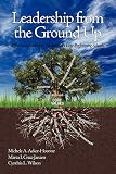 Leadership from the Ground Up: Effective Schooling in Traditionally Low Performing Schools (Issues in the Research, Theory, Policy, and Practice of Urban Education)