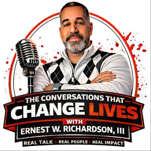 The Conversations That Change Lives with Ernest W. Richardson, III cover art