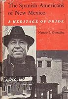 The Spanish-Americans of New Mexico: A Heritage of Pride 0826301371 Book Cover