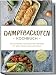 Produktbild Dampfbackofen Kochbuch: Die leckersten Dampfbackofen Rezepte für jeden Geschmack und Anlass - inkl. Brotrezepten, Salaten, Aufstrichen & Desserts