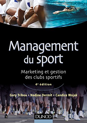 Management du sport - 4e édition - Marketing et gestion des clubs sportifs: Marketing et gestion des clubs sportifs (Management (1))