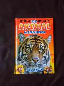Hardcover My Animal Kingdom Tigers (Tigers) Book