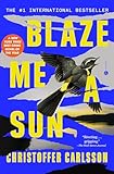 Blaze Me a Sun: A Novel About a Crime (Halland Suite)