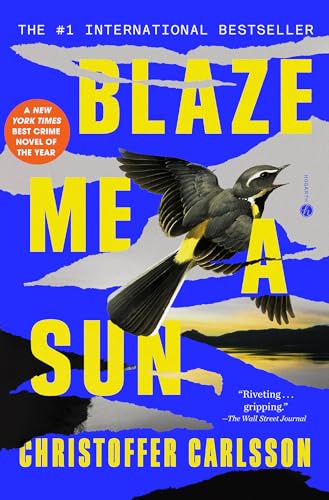 Blaze Me a Sun: A Novel About a Crime (Halland Suite)