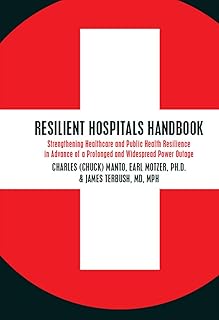 Resilient Hospitals Handbook: Strengthening Healthcare and Public Health Resilience in Advance of a Prolonged and Widespread Power Outage