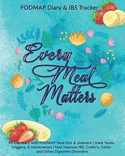 Every Meal Matters: FODMAP Diary & IBS Tracker: 90 Day diary with FODMAP food lists & planners | track foods, triggers, and intolerances | help ... Crohn's, Celiac and Other Digestive Disorders