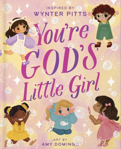 You&rsquo;re God&rsquo;s Little Girl (For Girls Like You Collection)