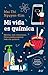 Produktbild Mi vida es química: Móviles, café, emociones... Cómo puedes explicar todo con química (Ariel)