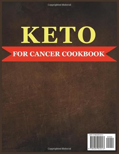 Keto For Cancer Cookbook: A Healthy Meal Plan With Simple, Satisfying, Flavorful Low-Carb Recipes an