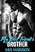 My Best Friend's Brother: A Steamy Older Man Younger Woman Romance