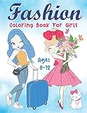  Fashion Coloring Book For Girls Ages 8-12: A Fashion Gorgeous Beauty Coloring Pages with Fabulous Style and Cute Designs for Girls, Kids and Teens