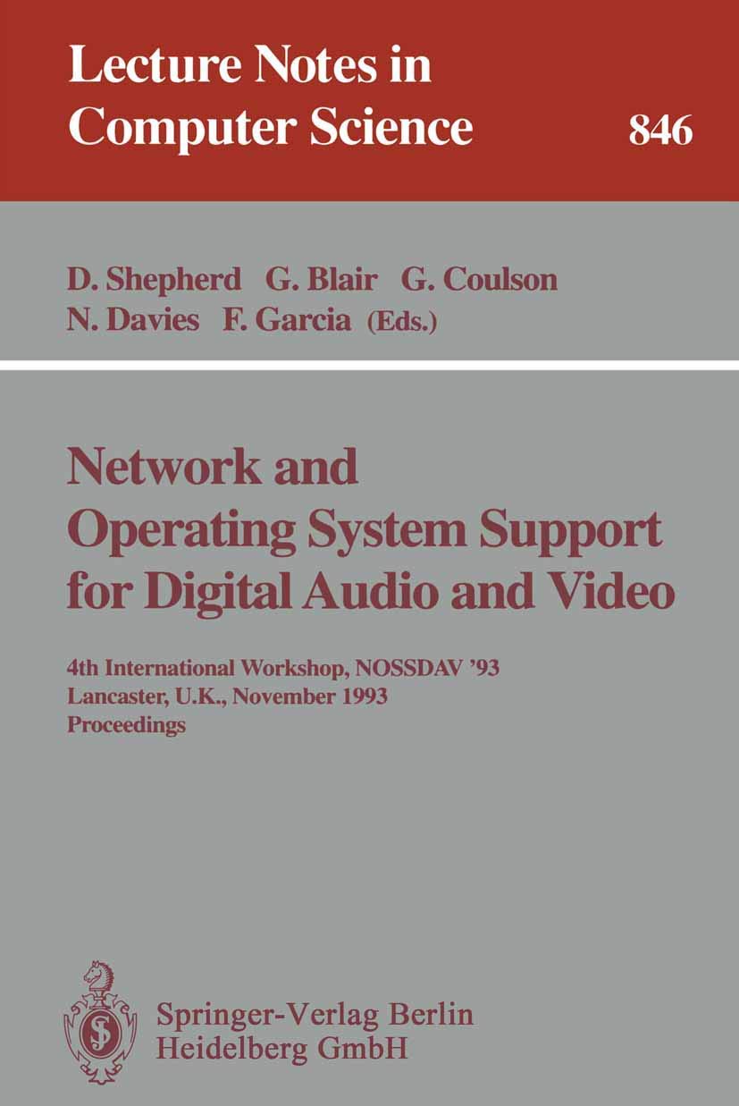 Network and Operating System Support for Digital Audio and Video: 4th International Workshop NOSSDAV '93, Lancaster, UK, November 3-5, 1993. Proceedings (Lecture Notes in Computer Science, 846)
