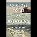 As Close to Us as Breathing: A Novel