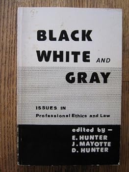 Paperback Black, white, and gray: Issues in professional ethics and law Book