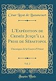  L\'Expédition de Crimée Jusqu\'à la Prise de Sébastopol, Vol. 2: Chroniques de la Guerre d\'Orient (Classic Reprint)