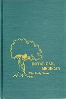 Royal Oak, Michigan: The Early Years B0011XC4B8 Book Cover