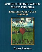 Where Stone Walls meet the Sea: Sakonnet Golf Club, 1899-1999 B0006R8URW Book Cover