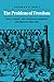 The Problem of Freedom: Race, Labor, and Politics in Jamaica and Britain, 1832-1938 (Johns Hopkins Studies in Atlantic History and Culture)