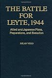 Battle for Leyte, 1944: Allied And Japanese Plans, Preparations, And Execution