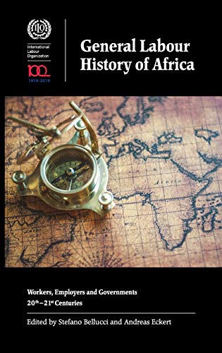 General Labour History Of Africa: Workers, Employers And Governments, 20Th-21St Centuries