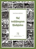 mag. horst watzlik  Auf verschlungenen Waldpfaden: Bayerischer Wald und Böhmerwald dargestellt in Holzschnitten, Holzstichen, Radierungen und Kupferstichen: Bayerischer ... Siegfried v. Vegesack u. Hans Watzlik