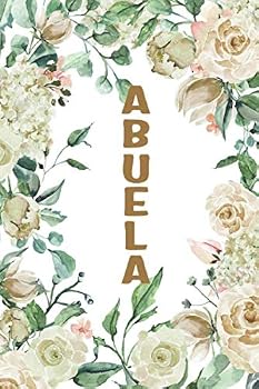 Paperback ABUELA: Abuela Notebook, Cute Lined Notebook, Abuela Gifts, Creme Flower, Floral Book