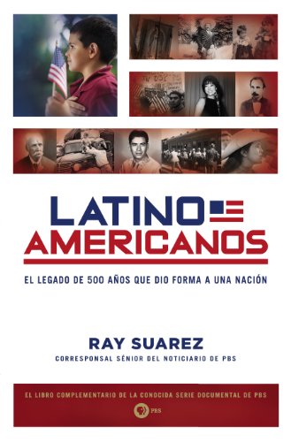 Latino Americanos: El legado de 500 años que dio forma a una nación (Spanish Edition)