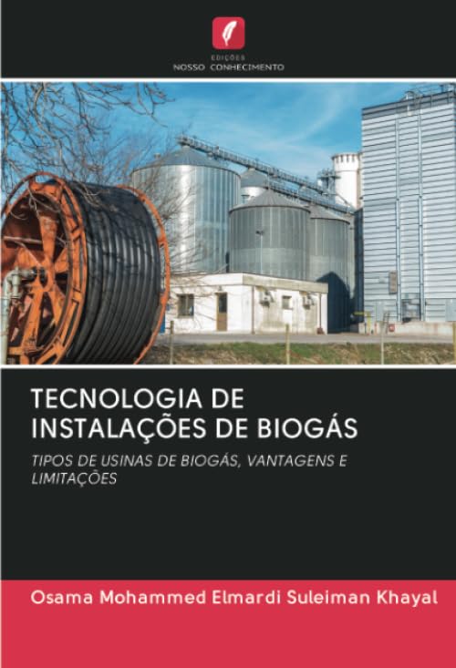TECNOLOGIA DE INSTALAÇÕES DE BIOGÁS: TIPOS DE USINAS DE BIOGÁS, VANTAGENS E LIMITAÇÕES