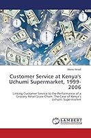 Customer Service at Kenya's Uchumi Supermarket, 1999-2006 3659789623 Book Cover