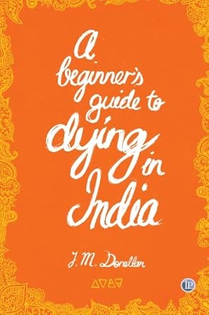 A Beginner Guide to Dying in India A Beginner Guide to Dying in India book cover
