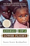  ANGELS OF A LOWER FLIGHT: One Woman\'s Mission to Save a Country . . . One Child at a Time