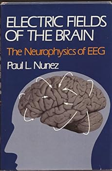 Hardcover Electric Fields of the Brain: The Neurophysics of EEG Book