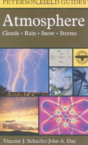 Atmosphere: Clouds, Rain, Snow, Storms (Peterson Field Guide)
