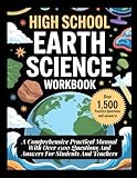 HIGH SCHOOL EARTH SCIENCE WORKBOOK: A Comprehensive Practical Manual With Over 1500 Questions And Answers For Students And Teachers