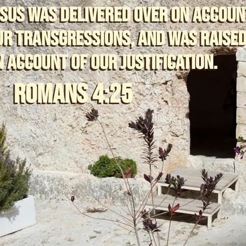 Romans 4:23-25 | Raised for our Justification