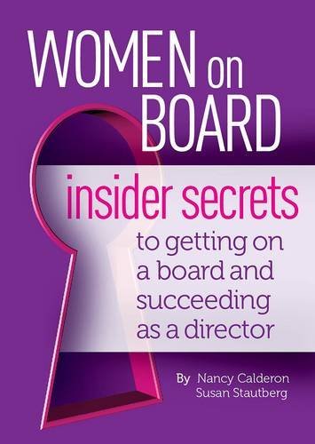 Women on Board: insider secrets to getting on a board and succeeding as a director