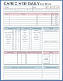 Caregiver Daily Log Book: Daily Care Log to Track Medications, Meals, Vital Signs, Symptoms, and Activities for Seniors or Patients