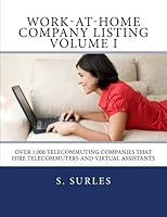 Work-At-Home Company Listing Volume I: Over 1,000 Telecommuting Companies That Hire Telecommuters and Virtual Assistants 1505685869 Book Cover