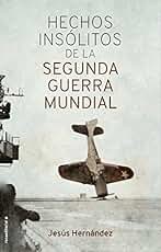 Hechos insólitos de la Segunda Guerra Mundial